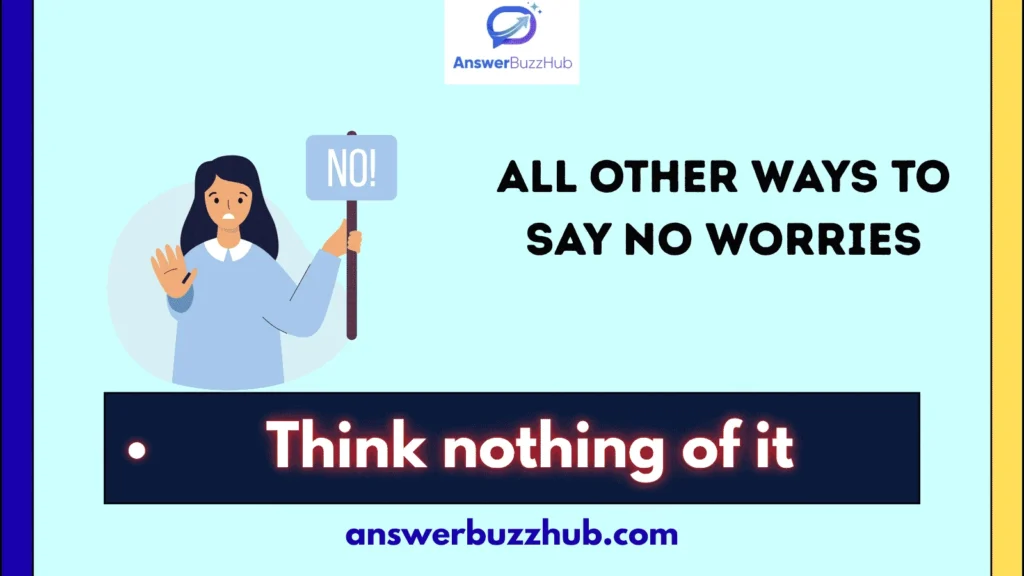 All Other Ways to Say No Worries