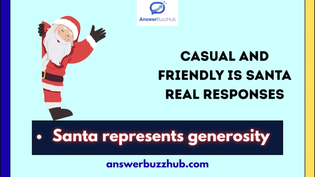Casual and Friendly Is Santa Real Responses