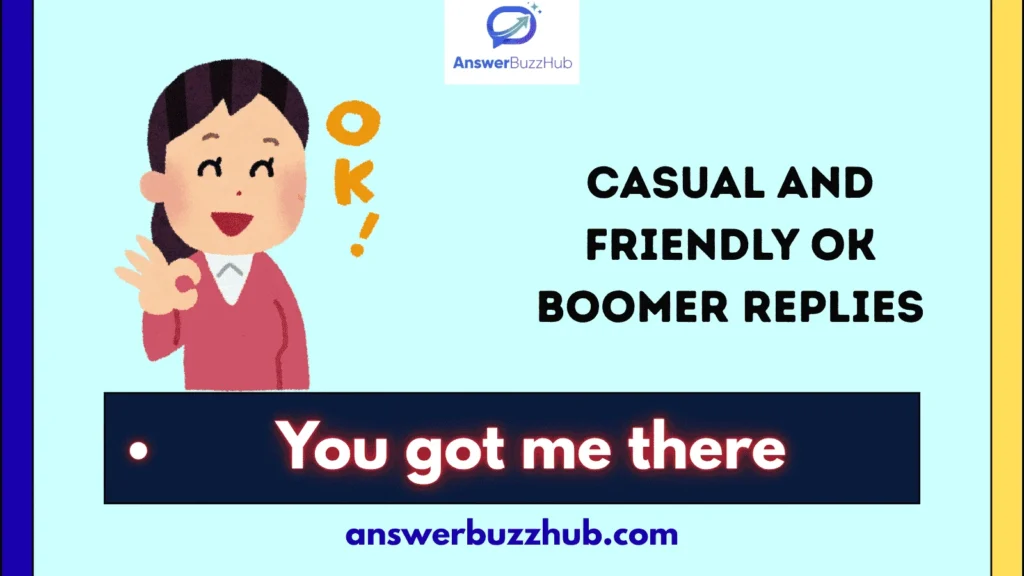 Casual and Friendly Ok Boomer Replies