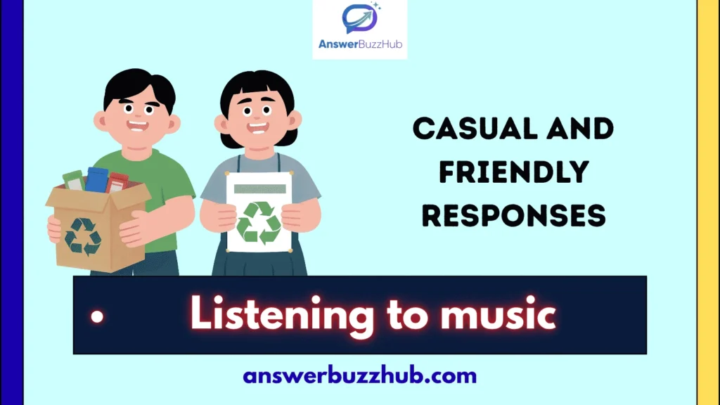 Casual and Friendly Responses
