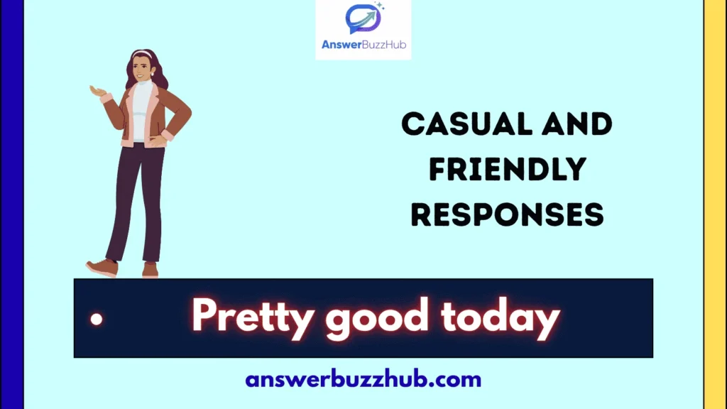 Casual and Friendly Responses