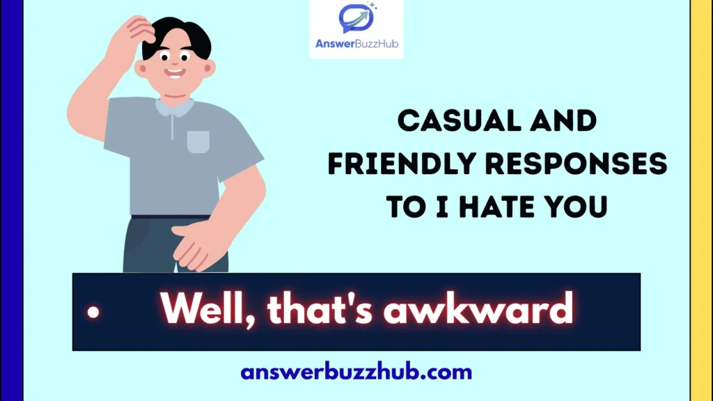 Casual and Friendly Responses to I Hate You