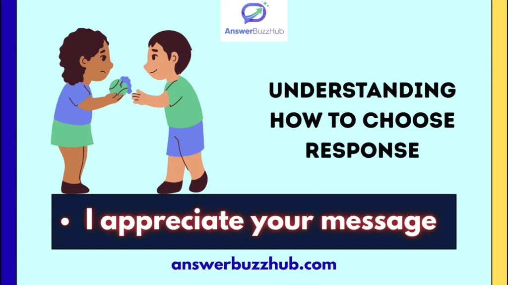 Understanding How to Choose Response