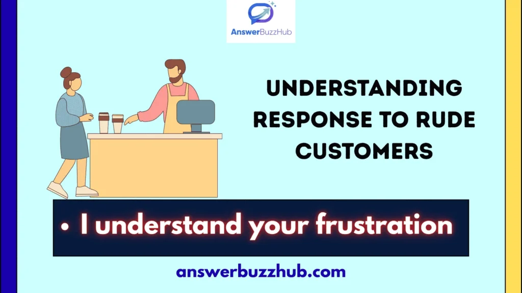 Understanding Response to Rude Customers