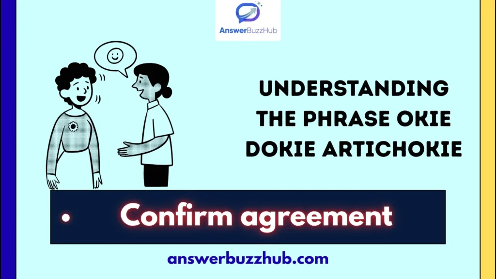 Understanding the Phrase "Okie Dokie Artichokie
