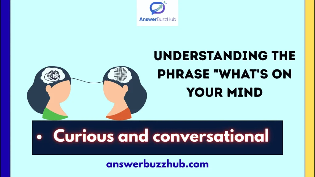 Understanding the Phrase "What's On Your Mind