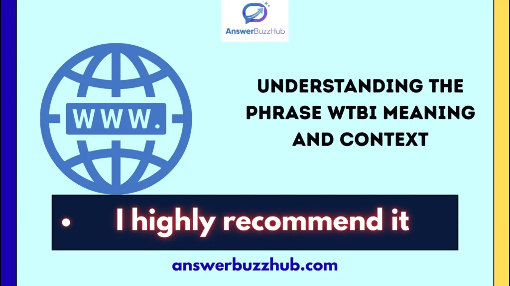 Understanding the Phrase WTBI Meaning and Context