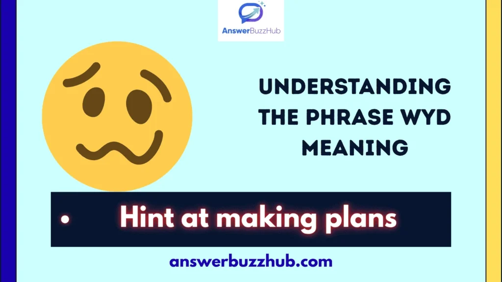 Understanding the Phrase WYD Meaning