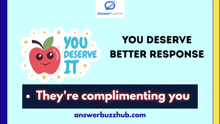 you deserve better response