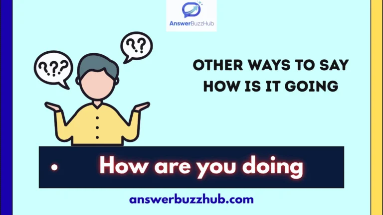 other ways to say how is it going