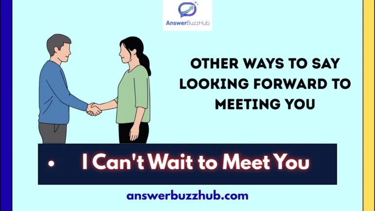 other ways to say looking forward to meeting you